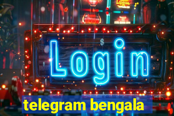 telegram bengala