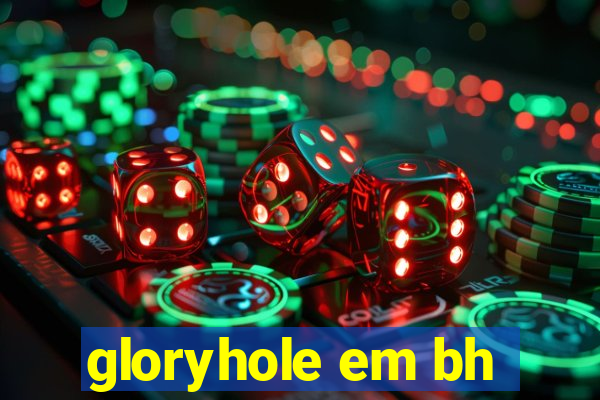 gloryhole em bh