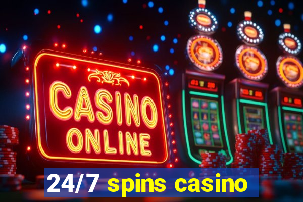 24/7 spins casino