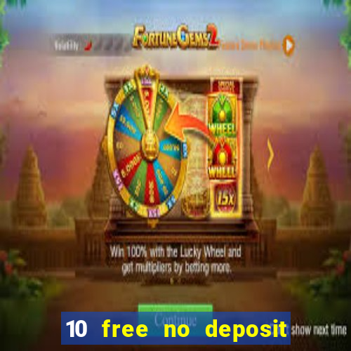 10 free no deposit bonus casino