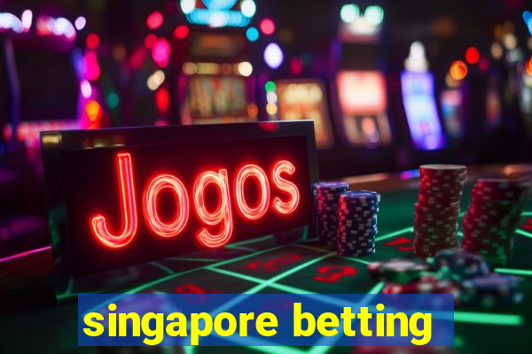 singapore betting