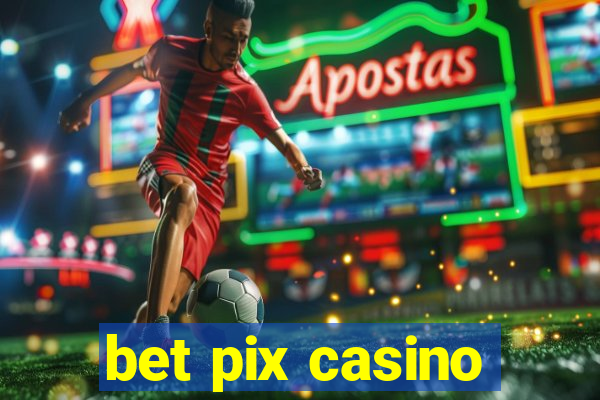 bet pix casino