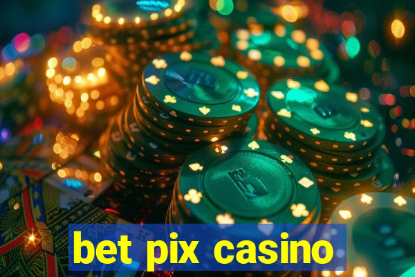 bet pix casino