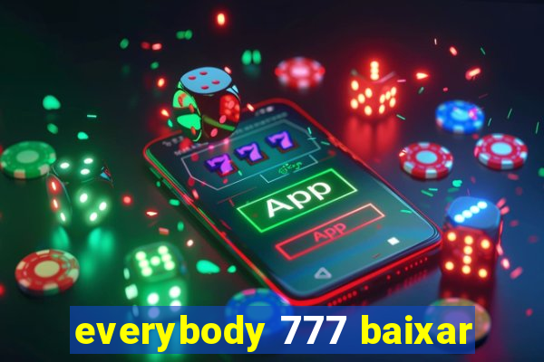 everybody 777 baixar