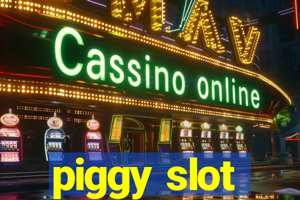 piggy slot