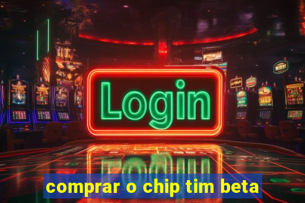 comprar o chip tim beta