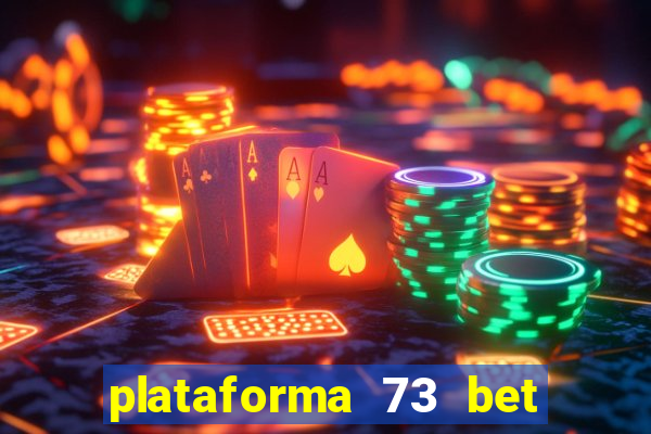 plataforma 73 bet 茅 confi谩vel