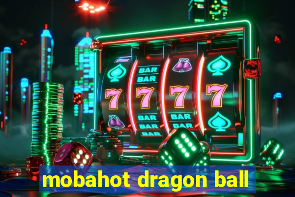 mobahot dragon ball