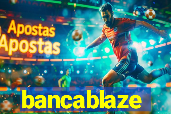 bancablaze