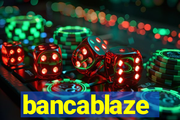 bancablaze