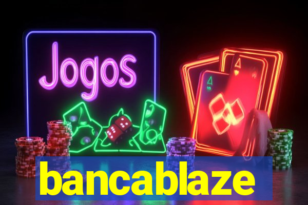 bancablaze