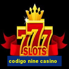 codigo nine casino