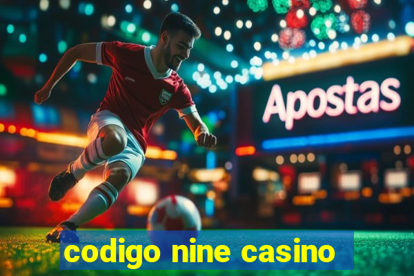 codigo nine casino