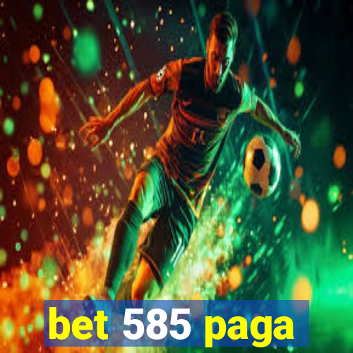 bet 585 paga