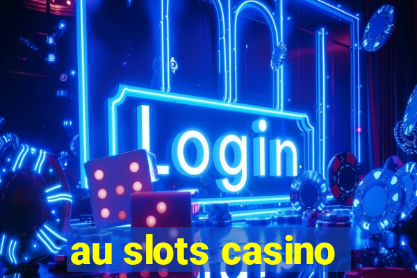 au slots casino