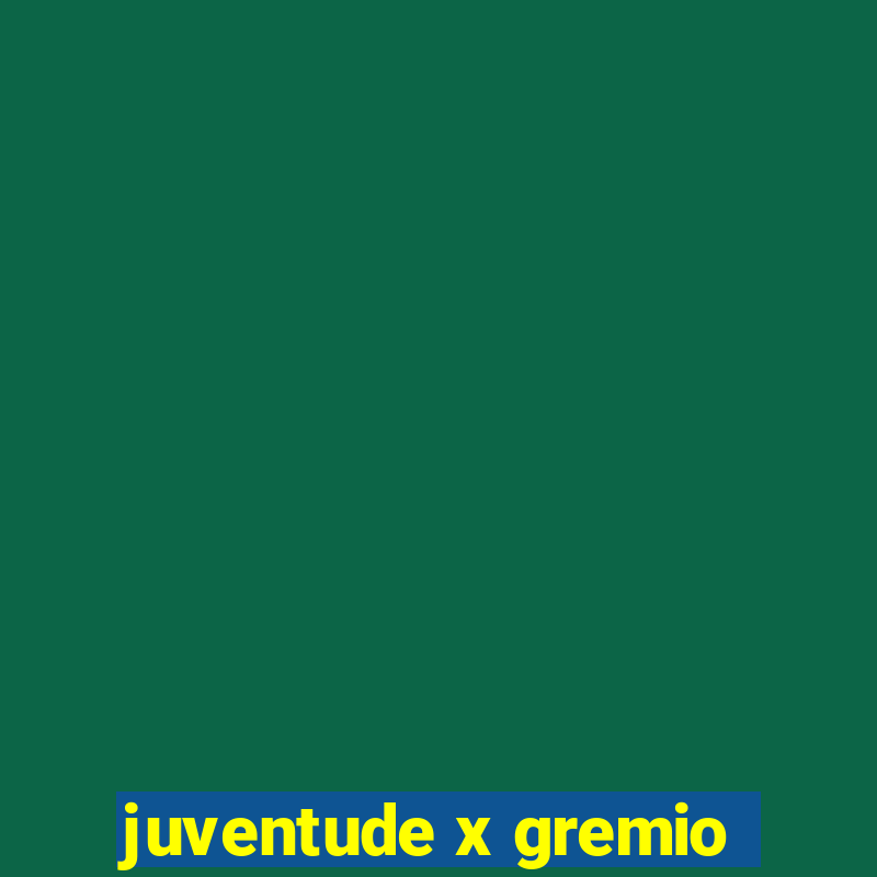 juventude x gremio