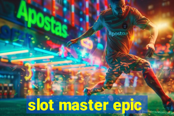 slot master epic