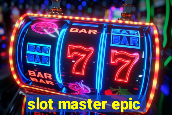 slot master epic