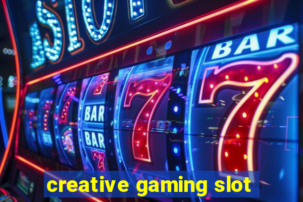 creative gaming slot