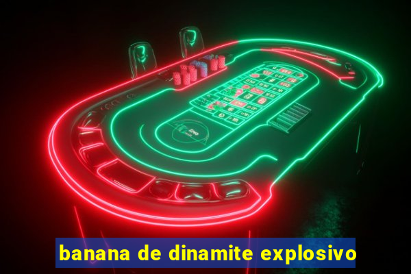 banana de dinamite explosivo