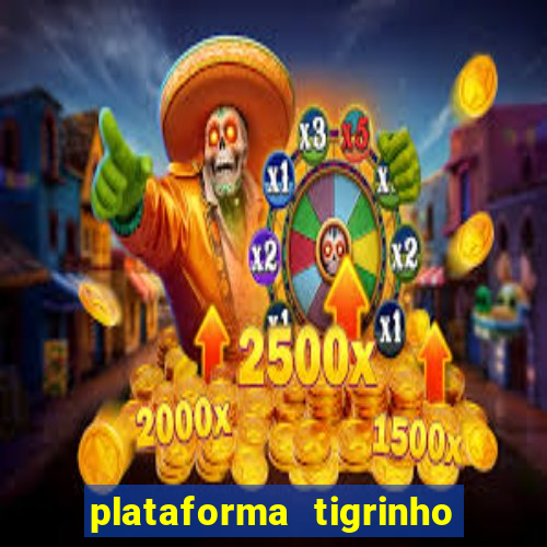 plataforma tigrinho 5 reais