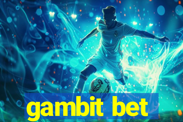 gambit bet