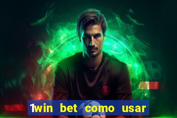 1win bet como usar o bonus