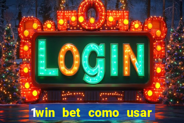 1win bet como usar o bonus