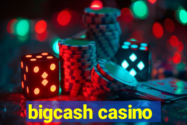 bigcash casino