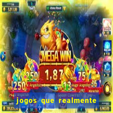 jogos que realmente d茫o dinheiro