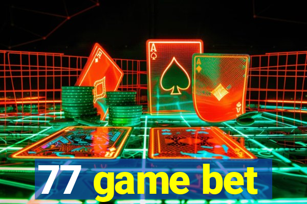 77 game bet