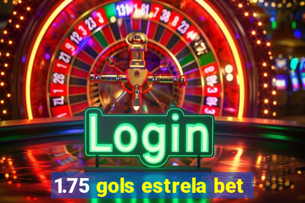 1.75 gols estrela bet