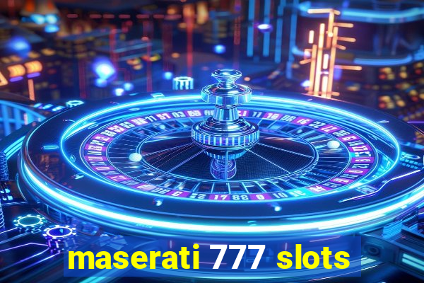 maserati 777 slots