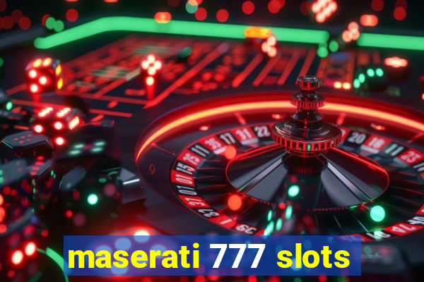 maserati 777 slots