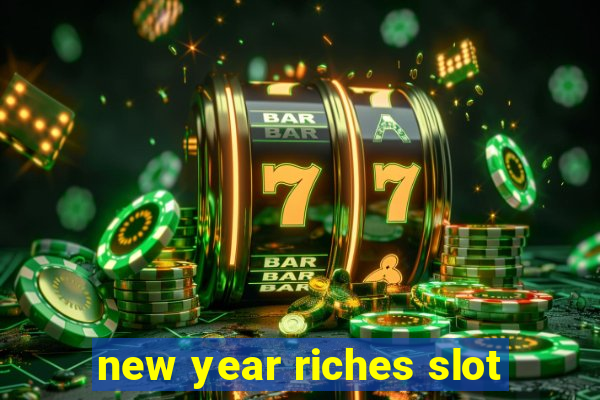 new year riches slot