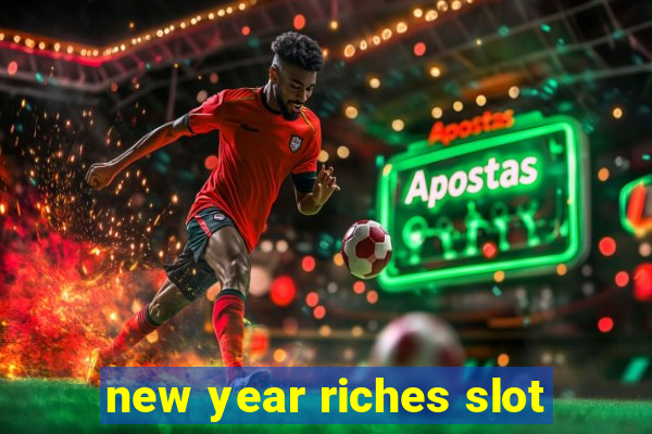 new year riches slot