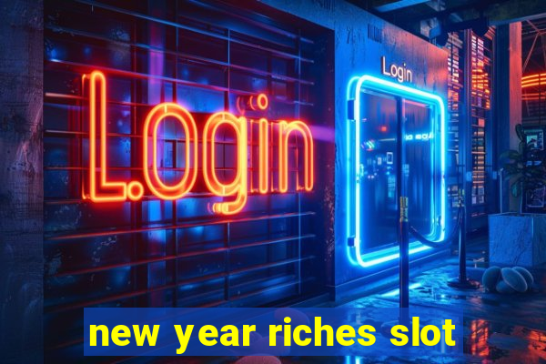 new year riches slot