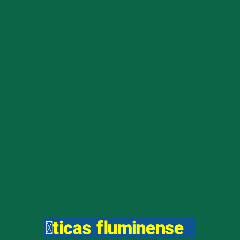 贸ticas fluminense