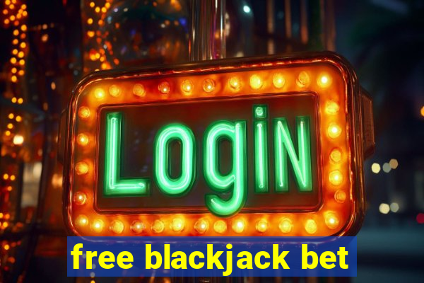 free blackjack bet