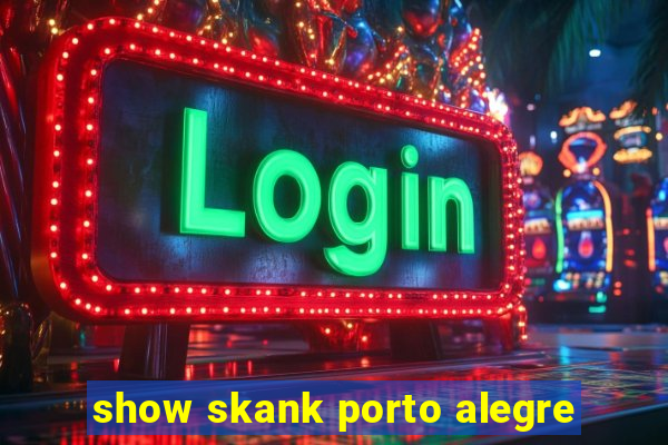 show skank porto alegre