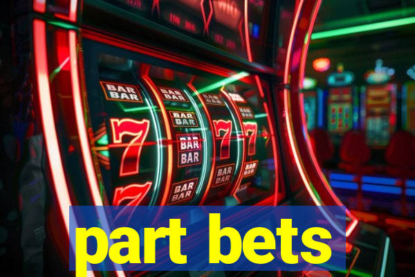 part bets