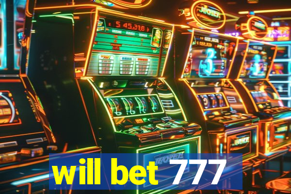 will bet 777