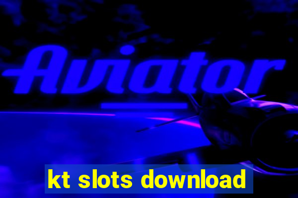 kt slots download