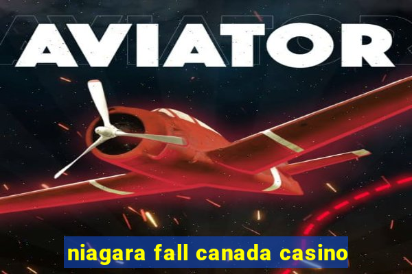 niagara fall canada casino