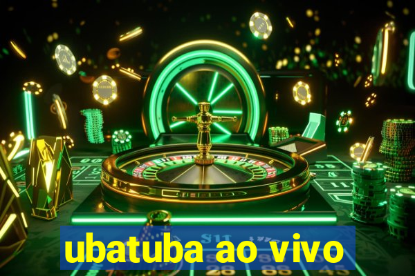 ubatuba ao vivo