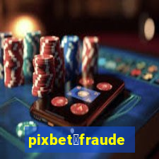 pixbet茅fraude