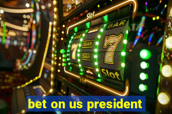 bet on us president