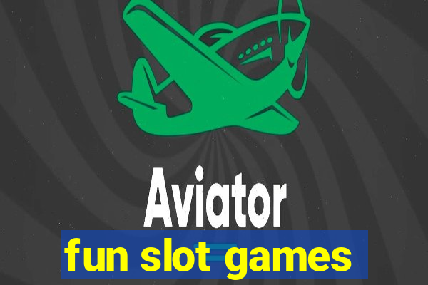 fun slot games