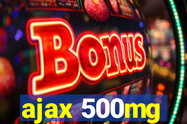 ajax 500mg