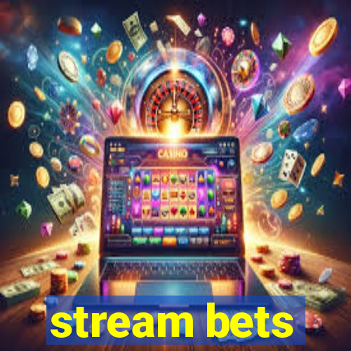 stream bets